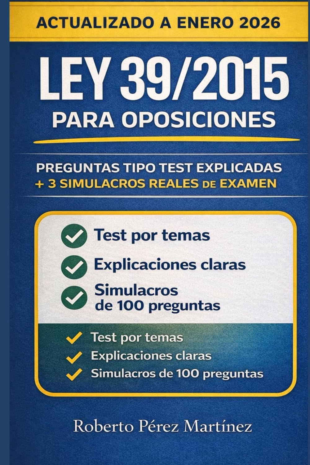 Ley 39/2015 para Oposiciones: Preguntas Tipo Test Explicadas + 3 Simulacros Reales de Examen Actualizado a enero 2026 (APRUEBA TU EXAMEN)