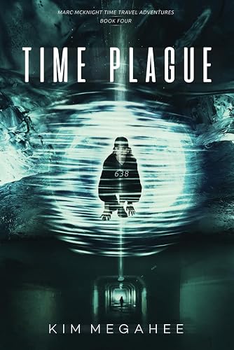 Time Plague: Marc McKnight Time Travel Adventures