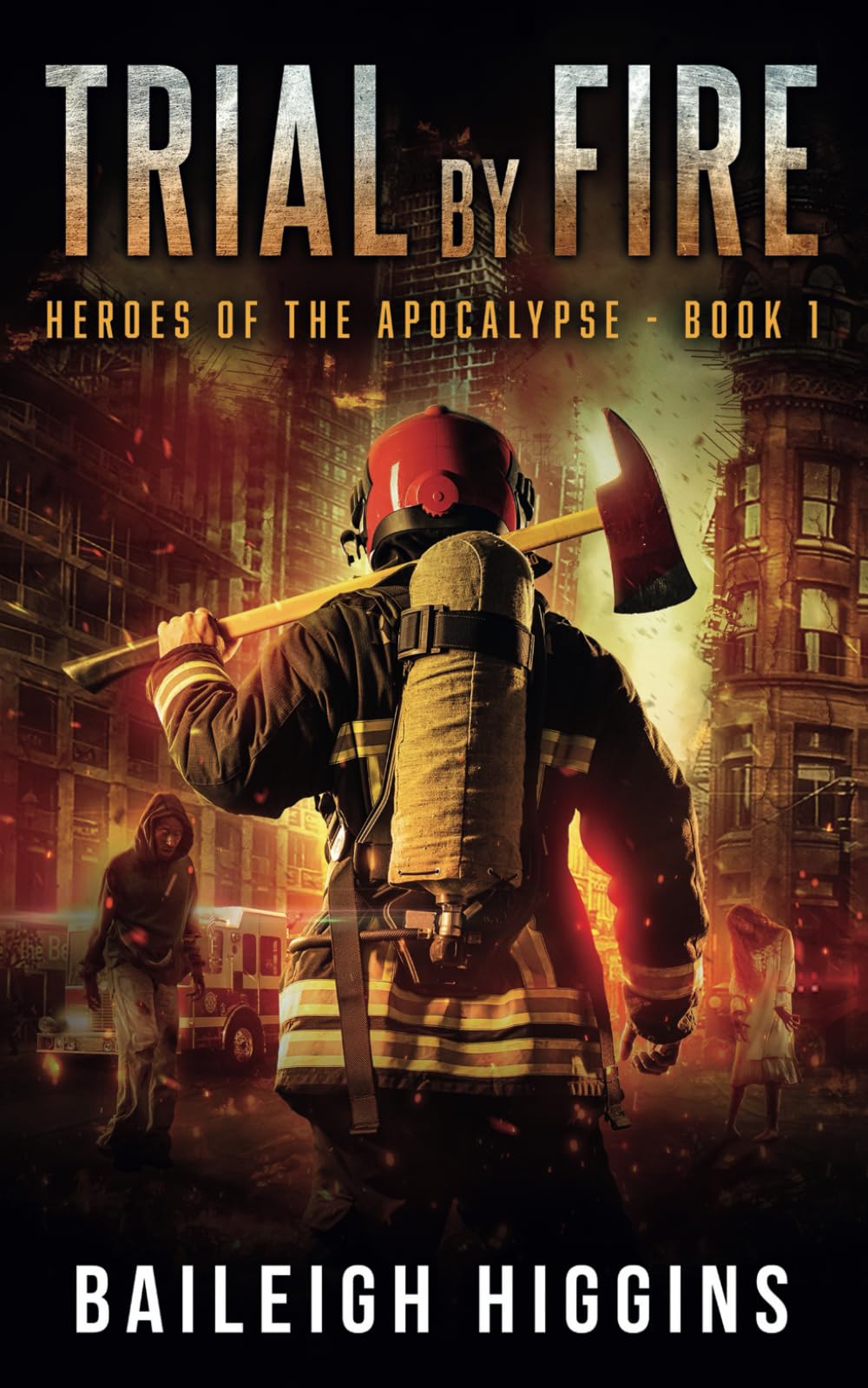Trial by Fire: 1 (Heroes of the Apocalypse)
