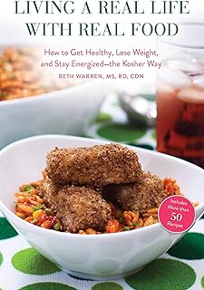 Living a Real Life with Real Food: How to Get Healthy, Lose Weight, and Stay Energized?the Kosher Way