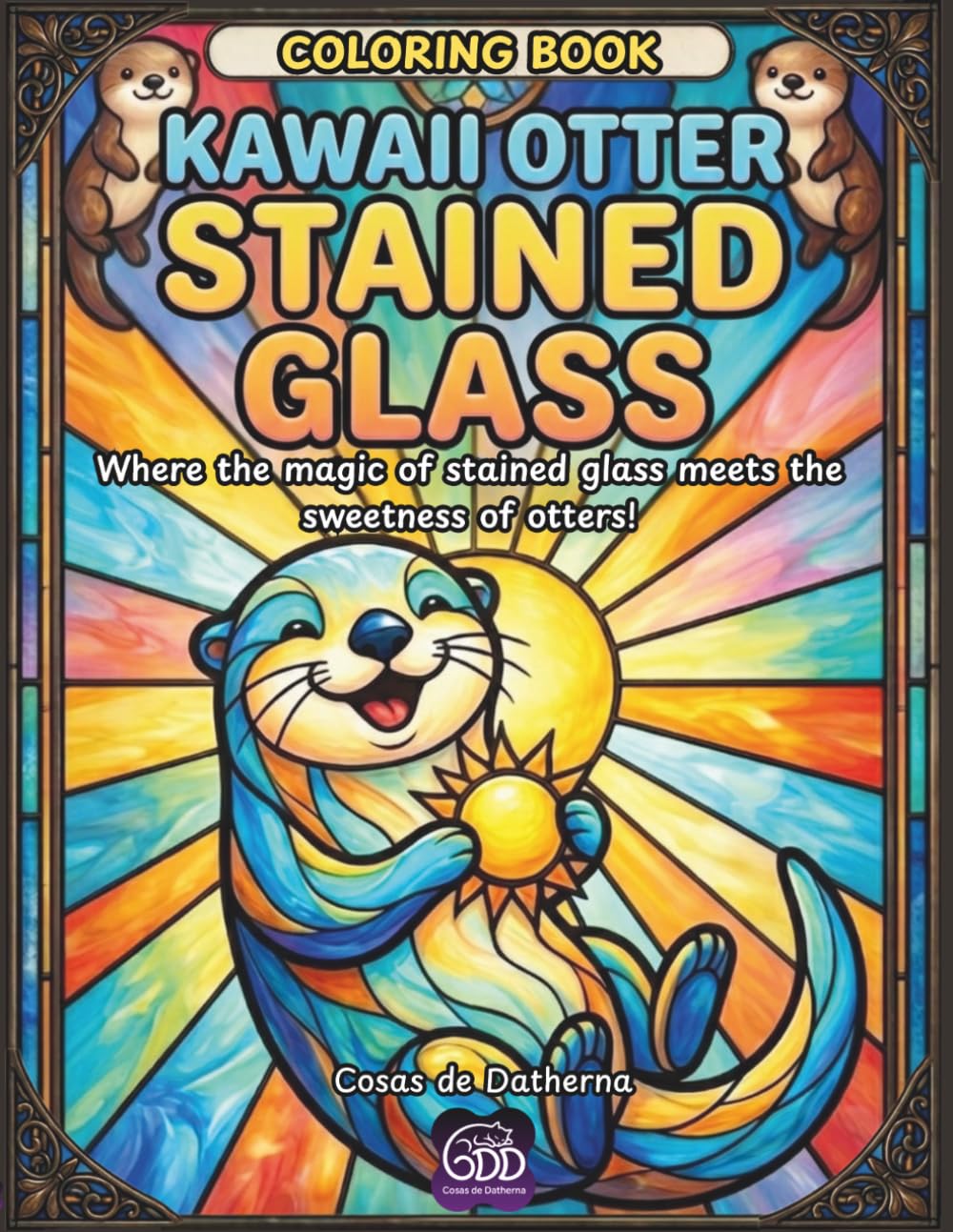 Kawaii Otter Stained Glass - Coloring Book: Where the magic of stained glass meets the irresistible charm of Otters!