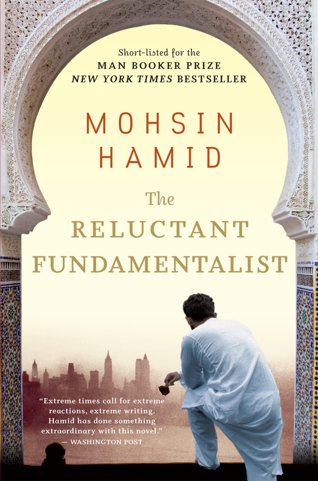 The Reluctant Fundamentalist: A Man Booker Prize-Shortlisted Literary Novel of Love, Identity, and the American Dream