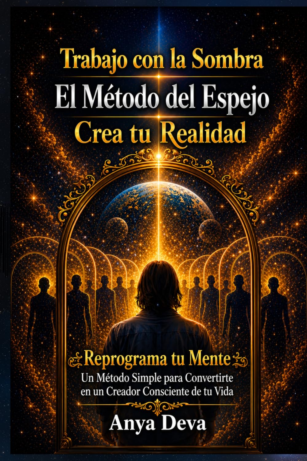 Trabajo con la Sombra: El Método del Espejo. Crea su Realidad: Reprograma Tu Mente: Un Método Simple Para Convertirte En Un Creador Consciente De Tu Vida