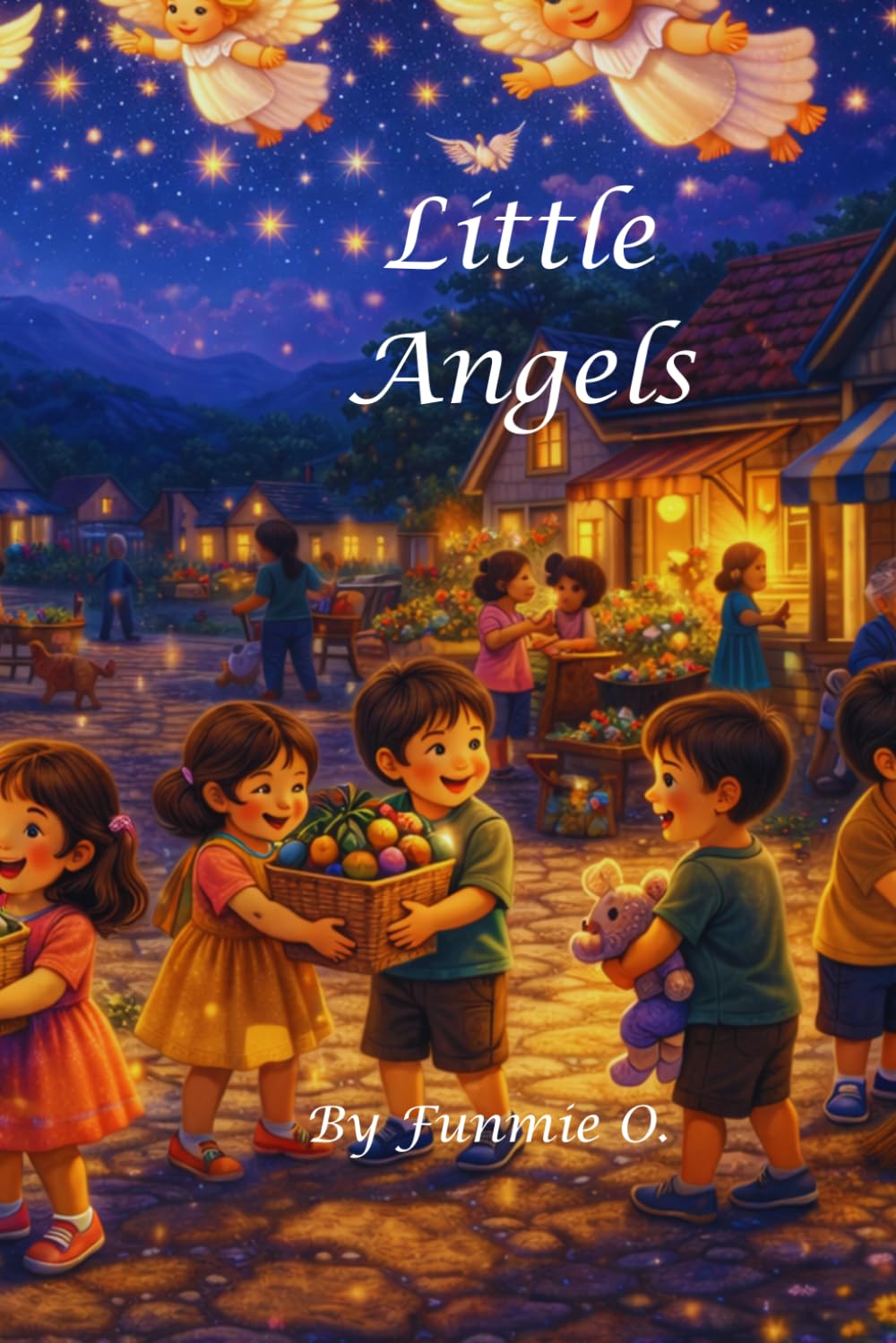 Little Angels: Little Angels: A Heartwarming Story About Kindness, Friendship, and Helping Others
