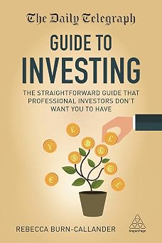 The Daily Telegraph Guide to Investing The Straightforward Guide That Professional Investors Dont Want You to Have
