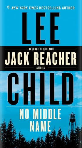 No Middle Name: The Complete Collected Jack Reacher Short Stories