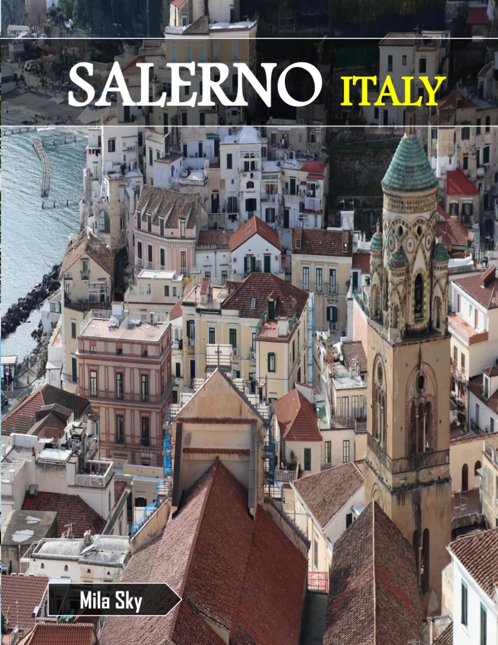 SALERNO ITALY: A Luxury Coffee Table Book of Iconic Landmarks
