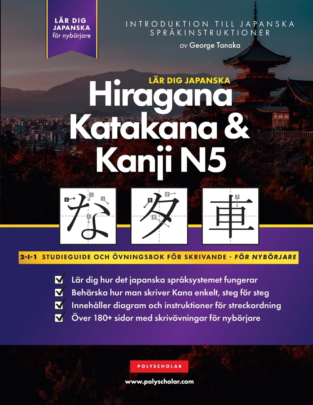 Lär dig Hiragana, Katakana & Kanji– Japanska för nybörjare: En enkel steg-för-steg-studieguide och övningsbok för skrivteknik: Det bästa sättet att ... alfabetet (Grundläggande Japanska Böcker)