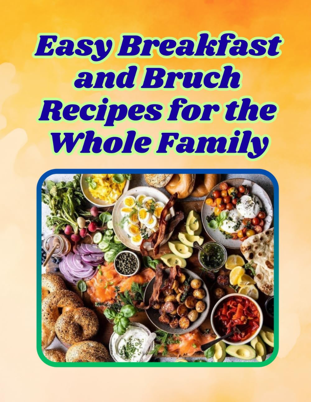 Easy Breakfast and Brunch Recipes for the Whole Family