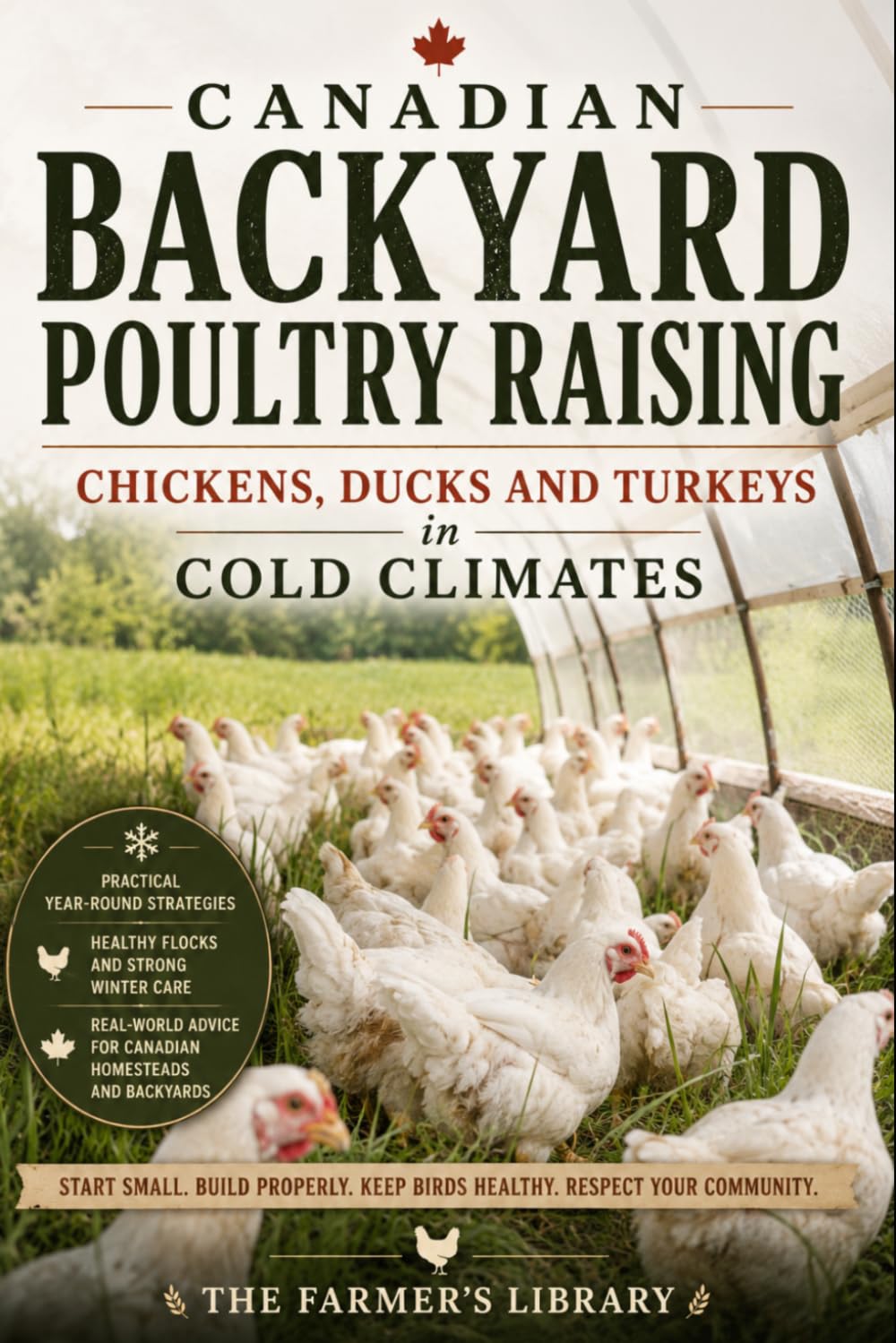 Canadian Backyard Poultry: Raising Chickens, Ducks and Turkeys Successfully in Cold and Variable Climates