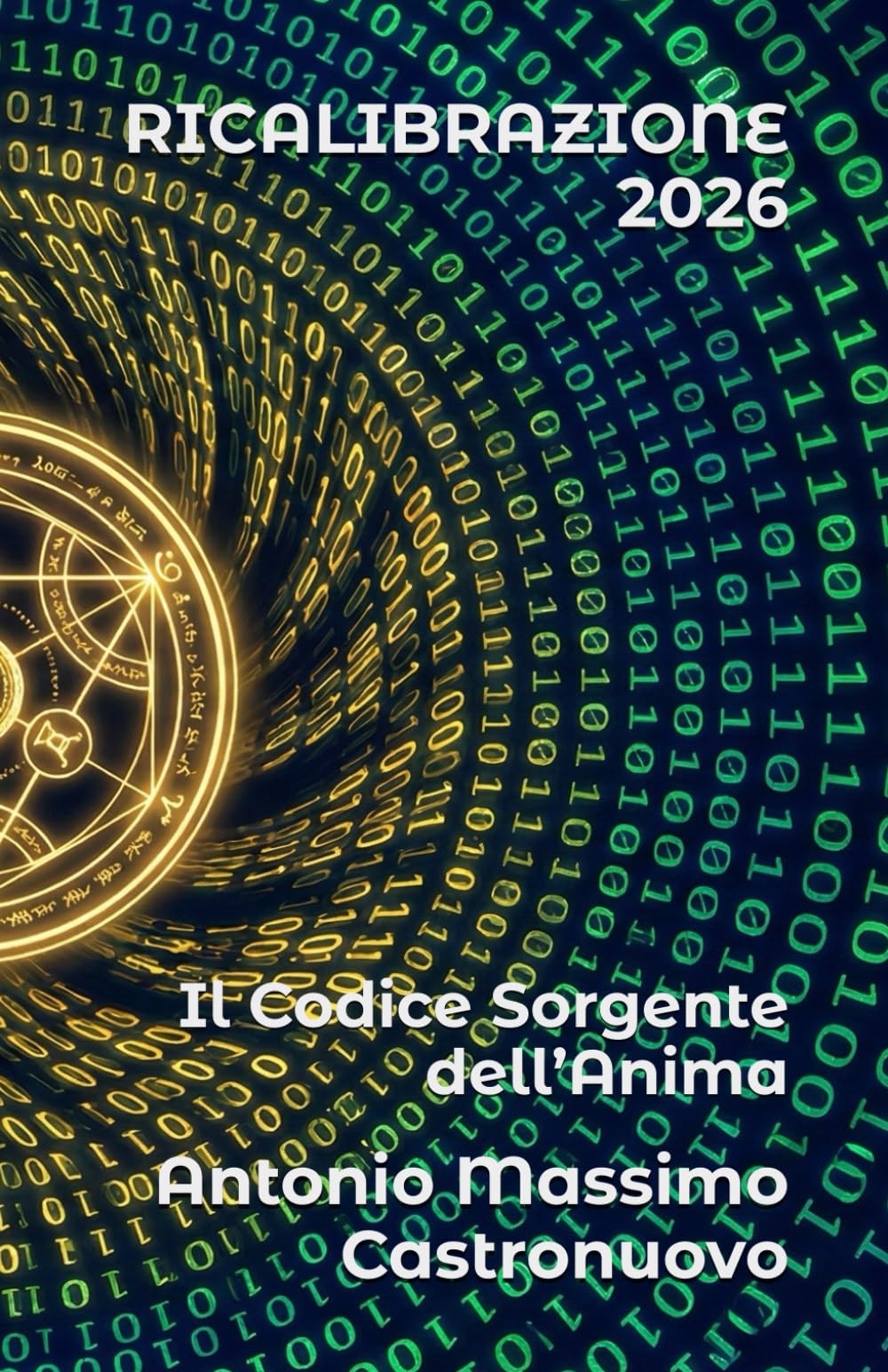 RICALIBRAZIONE 2026: Il Codice Sorgente dell’Anima