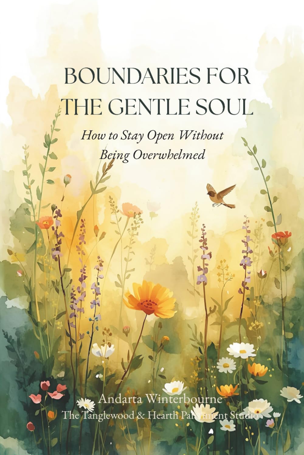 Boundaries for the Gentle Soul: How to Stay Open Without Being Overwhelmed (The Quiet Inner Life Series: Books for Rebuilding Inner Stability, Safety, and Calm)