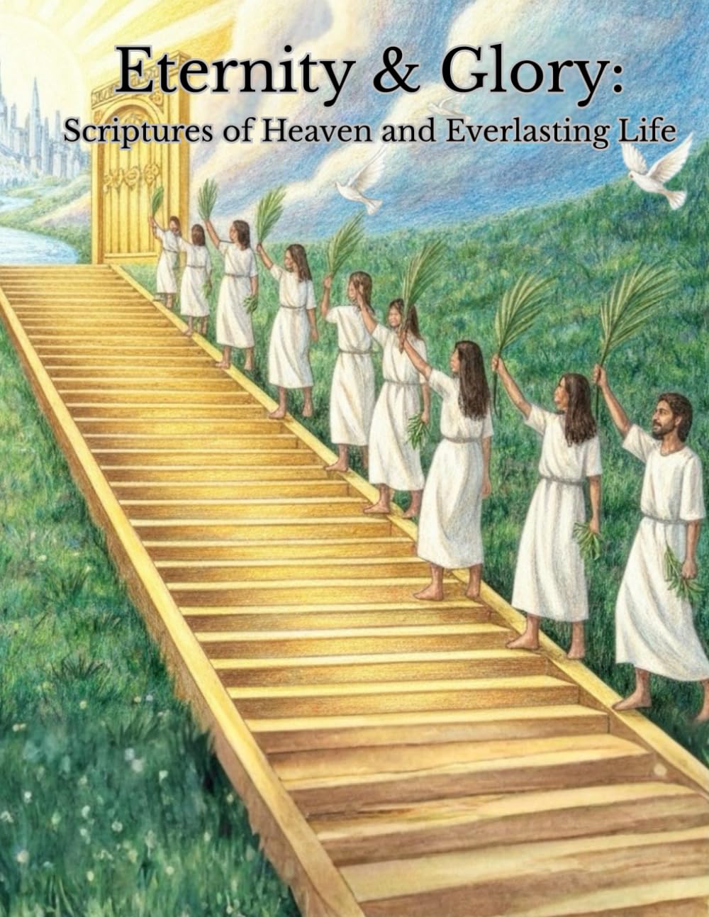 Eternity & Glory: Scriptures of Heaven and Everlasting Life (The Christian Adult Coloring Series)