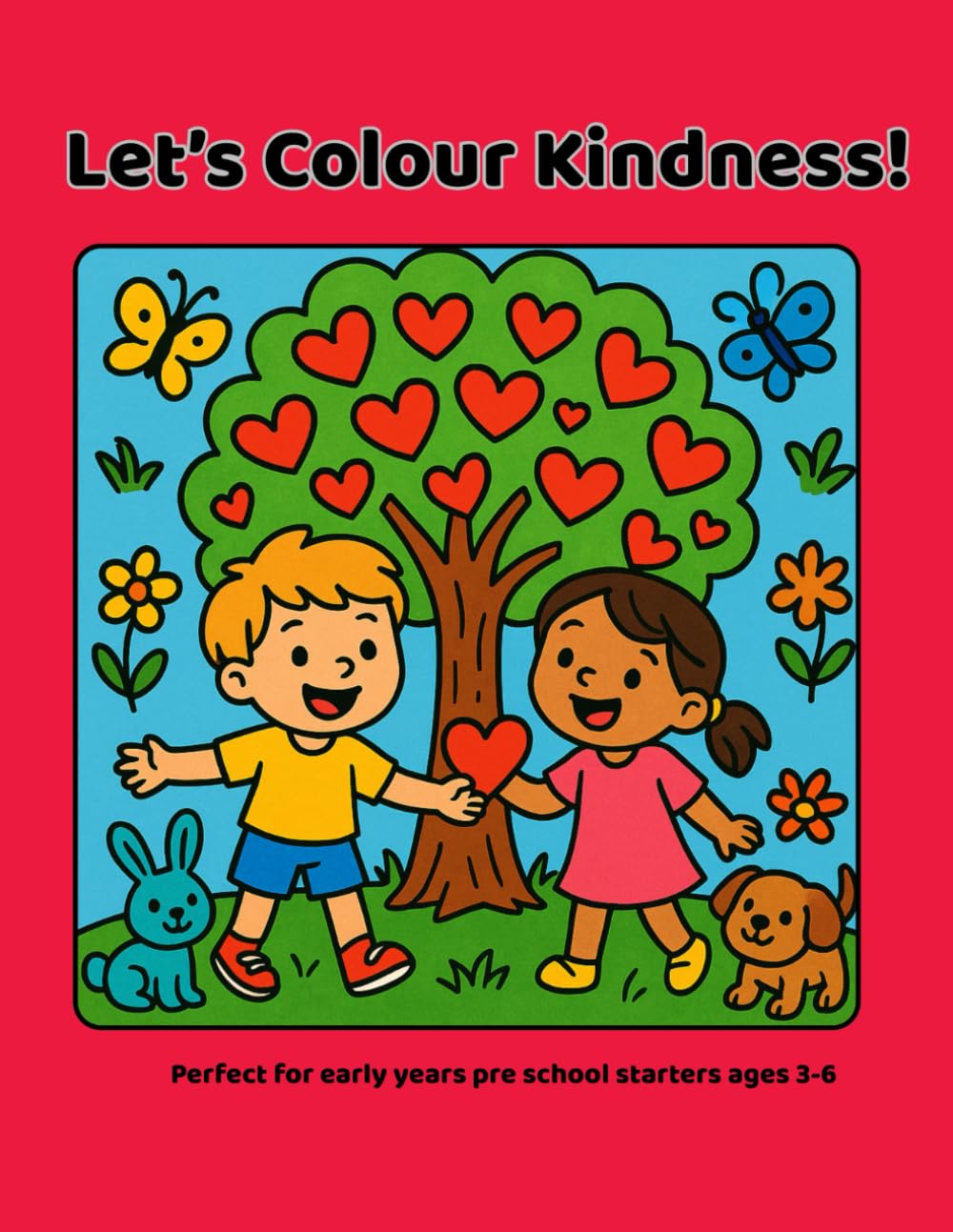 Let's Colour Kindness!: A feel-good colouring adventure full of kindness, sharing, and little acts of love.