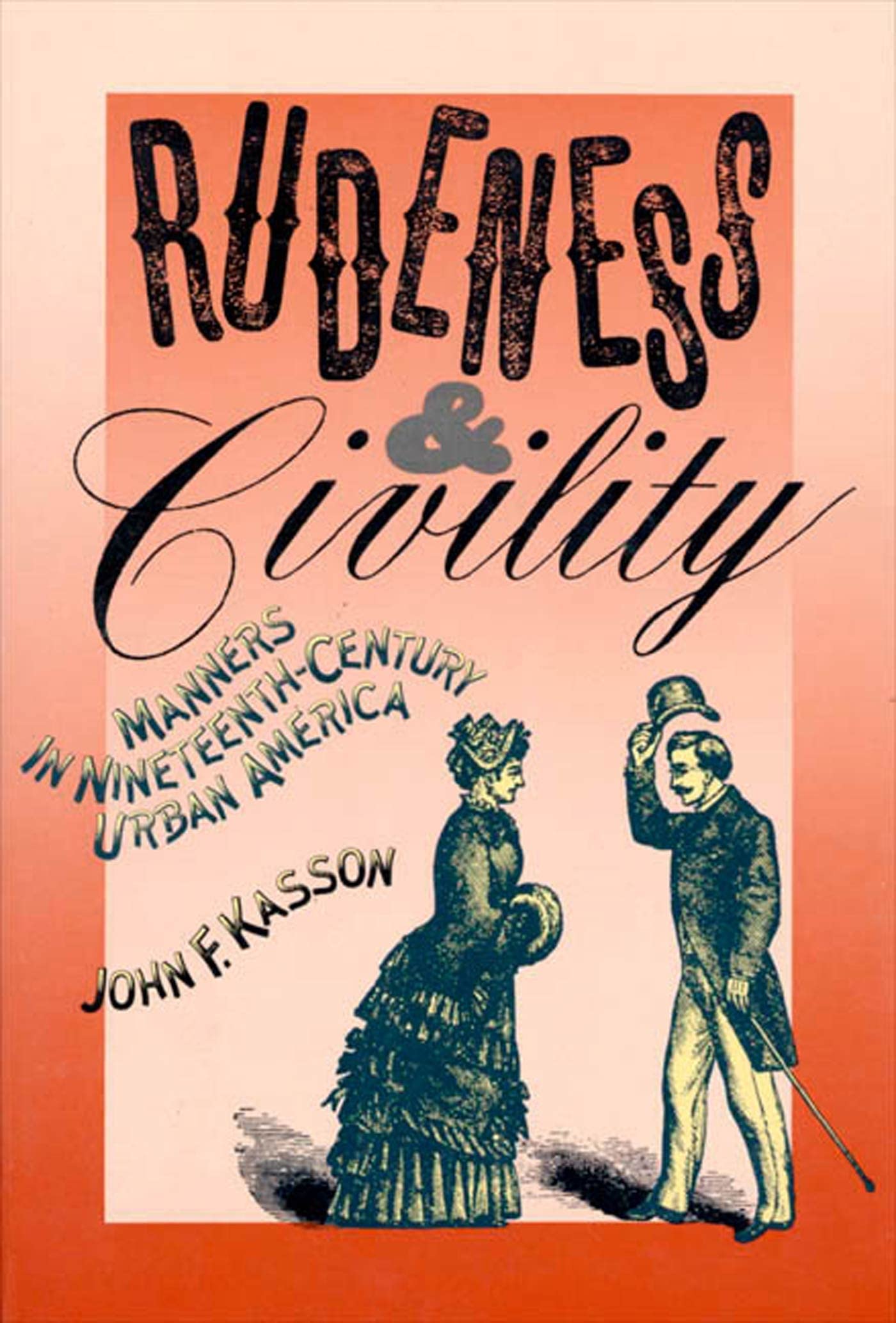 RUDENESS CIVILITY PA: Manners in Nineteenth-Century Urban America