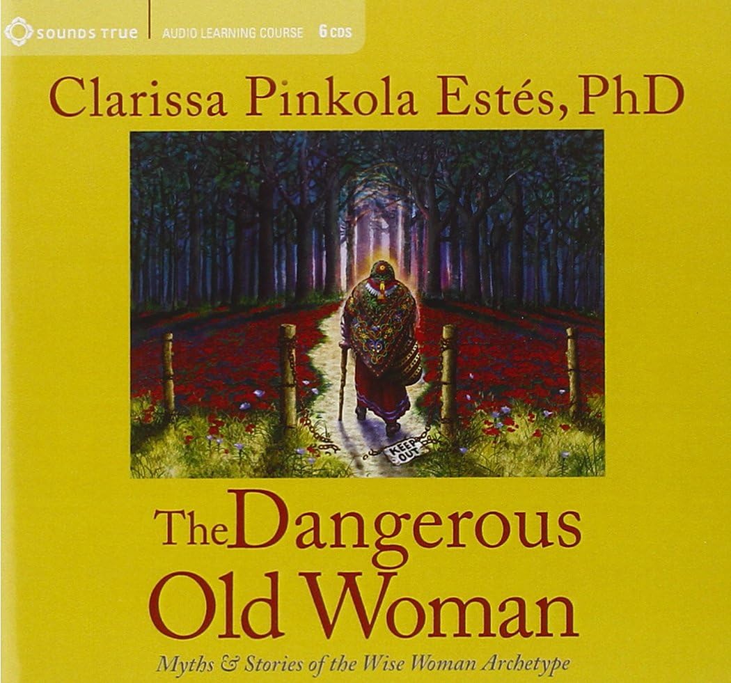 The Dangerous Old Woman (Myths and Stories of the Wise Woman Archetype) Audio CD – Unabridged, October 1, 2010