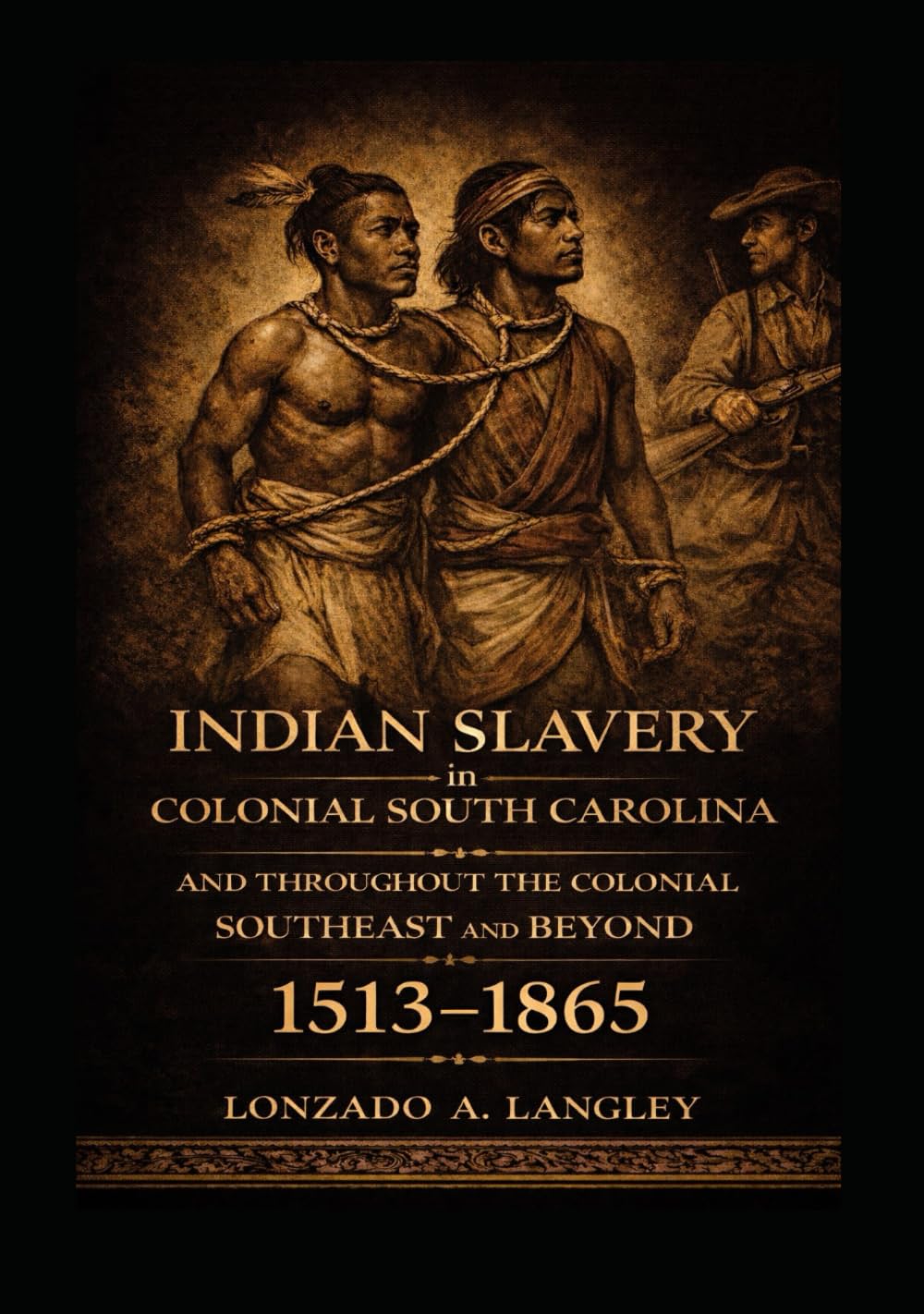 Indian Slavery in Colonial South Carolina and thoughout the colonial southeast and beyond: law, eraser and the indian factor 1513-1865