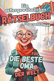 Ein außergewöhnliches Rätselbuch für coole Omas: Geschenkbuch für die beste Oma der Welt, bunt und vielseitig auf über 150 Seiten