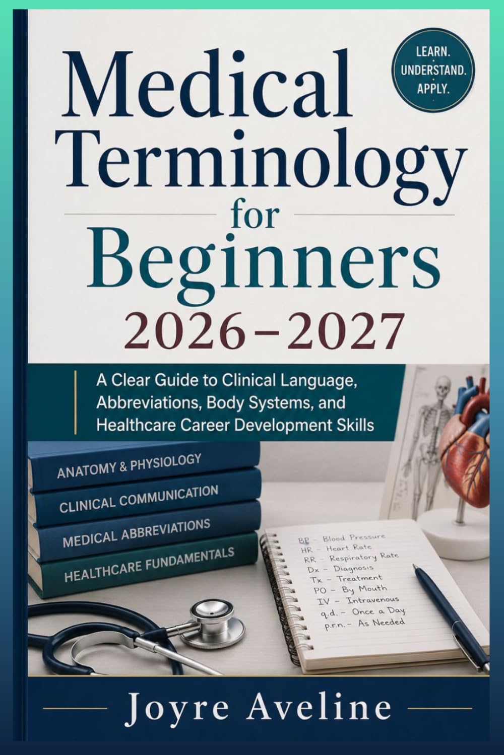 Medical Terminology for Beginners 2026–2027: A Clear Guide to Clinical Language, Abbreviations, Body Systems, and Healthcare Career Development Skills