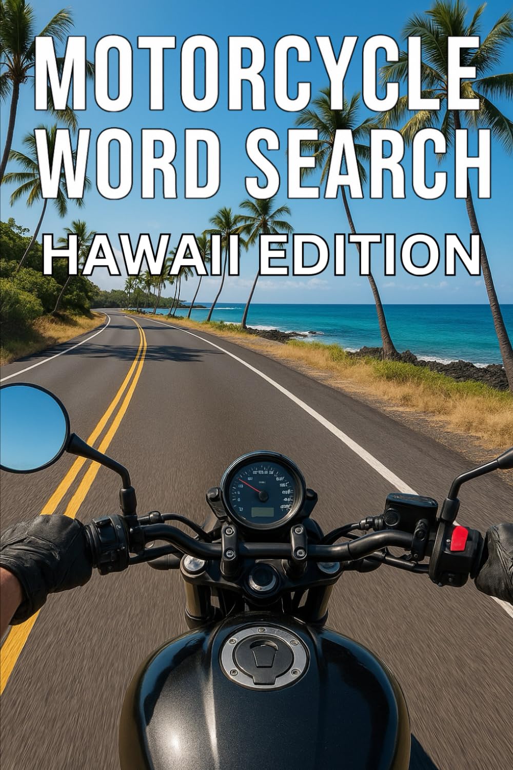 MOTORCYCLE WORD SEARCH HAWAII EDITION.: 50 Scenic Puzzles and 750 Real Hawaii Road Names for Riders Who Love Authentic, Screen-Free Adventure (Motorcycle Word Search: State by State Series)