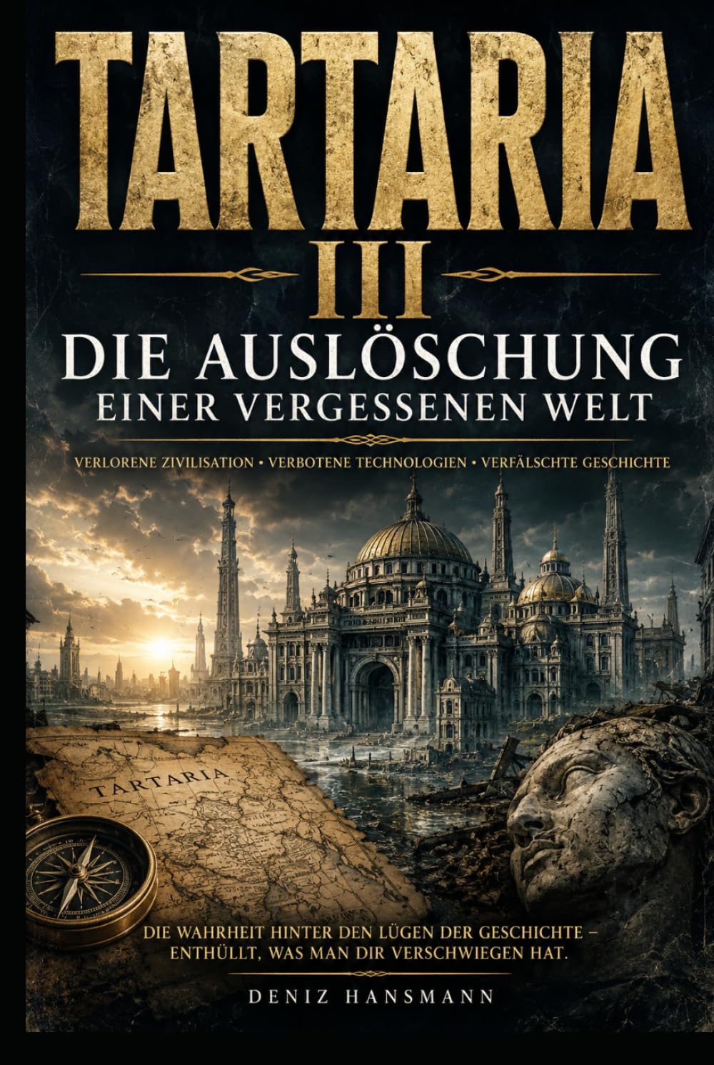 TARTARIA III – Die Auslöschung einer vergessenen Welt: Verbotene Karten, verschwundene Städte und die Spuren einer vergessenen Zivilisation