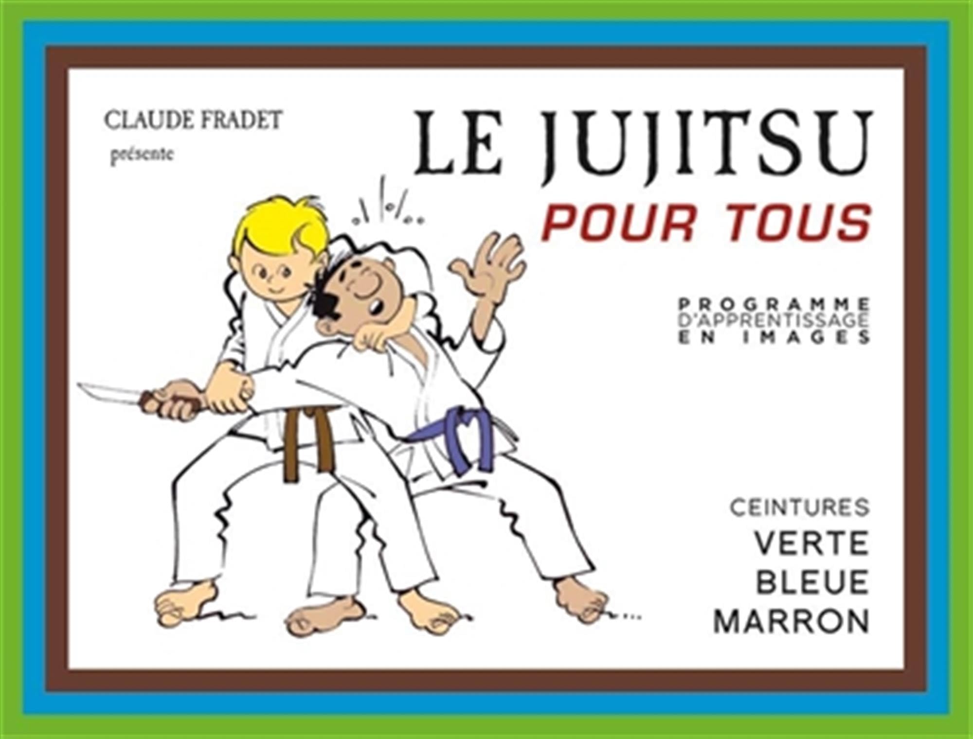 Le jujitsu pour tous (tome 2): ceinture verte, bleue et marron