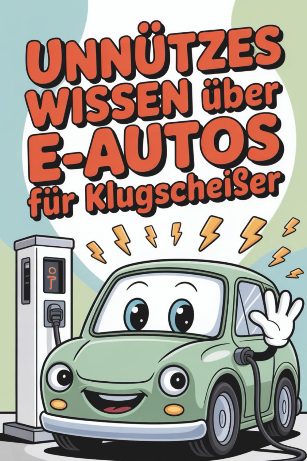 Unnützes Wissen über E-Autos für Klugscheißer: 100 Fakten, die sogar Verbrenner-Fans ins Grübeln bringen I Das perfekte Geschenk
