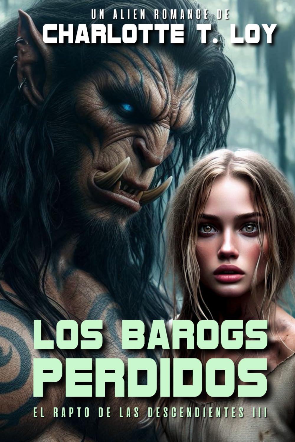 LOS BAROGS PERDIDOS: El rapto de las descendientes III (Alien Romance, Romantasy)