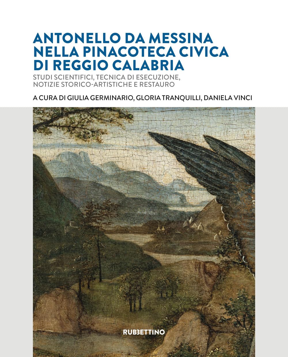 Antonello Da Messina Nella Pinacoteca Civica Di Reggio Calabria. Studi Scientifici, Tecnica Di Esecuzione, Notizie Storico-Artistiche E Restauro - 4