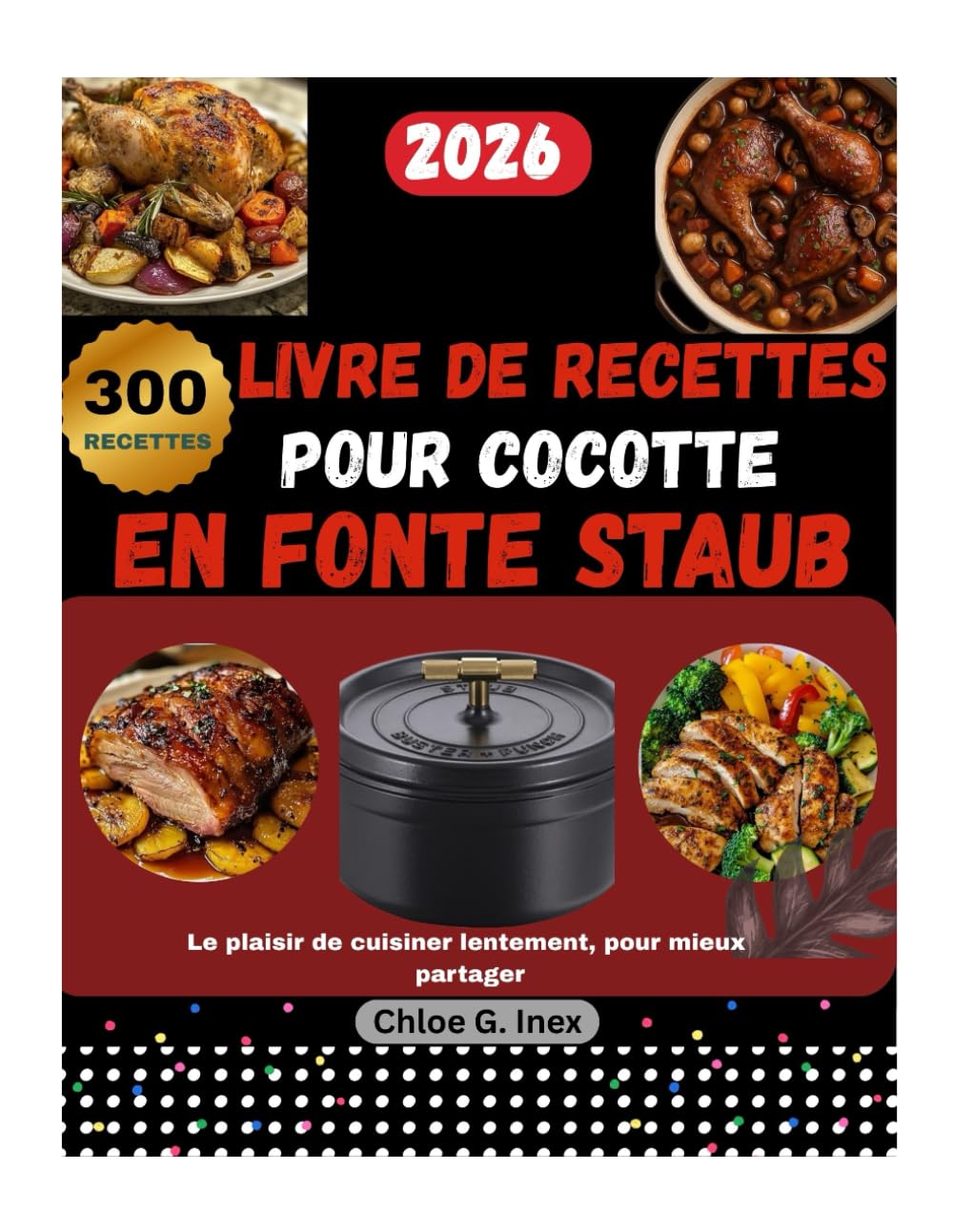 Livre de recettes pour cocotte en fonte staub: Le plaisir de cuisiner lentement, pour mieux partager