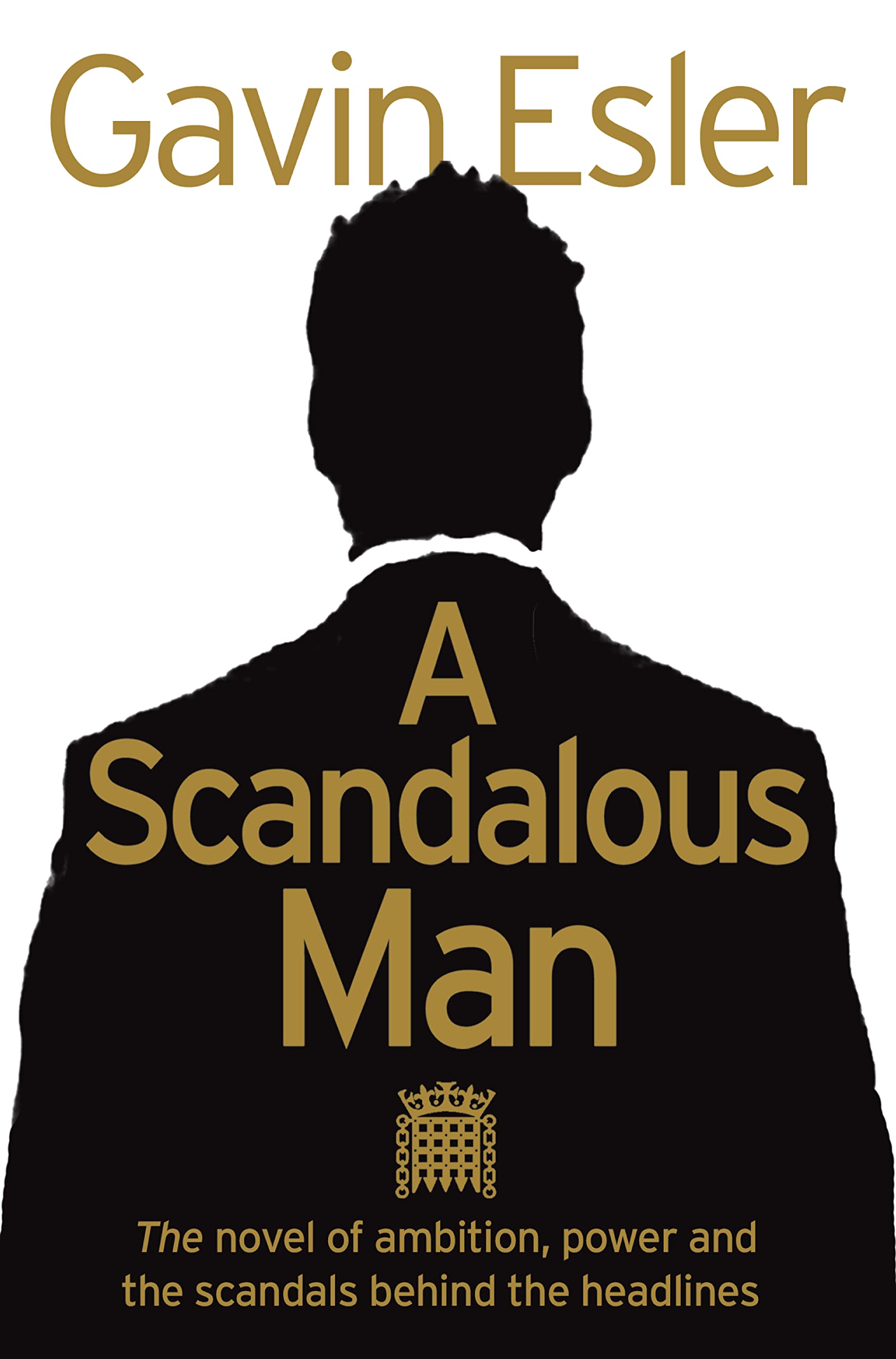 A SCANDALOUS MAN: A Gripping Political Mystery of Power and International Intrigue