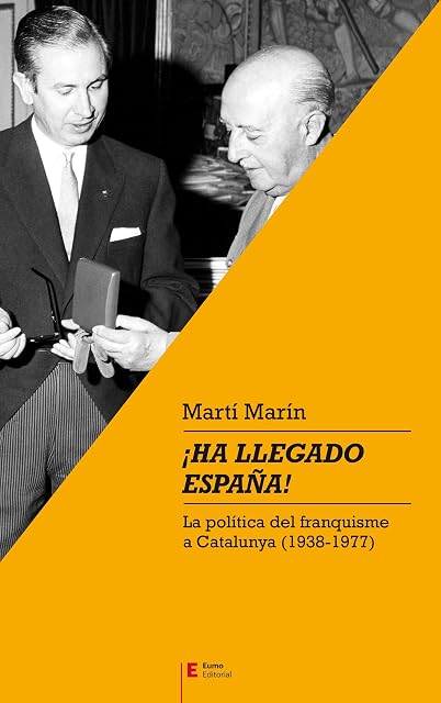 Portada de ¡Ha Llegado España!: La Politica del Franquisme a Catalunya