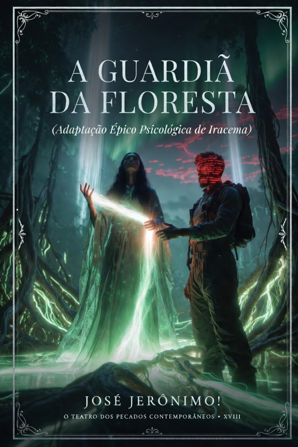 A GUARDIÃ DA FLORESTA: Adaptação Épico Psicológica de ‘Iracema’ (O TEATRO DOS PECADOS CONTEMPORÂNEOS)