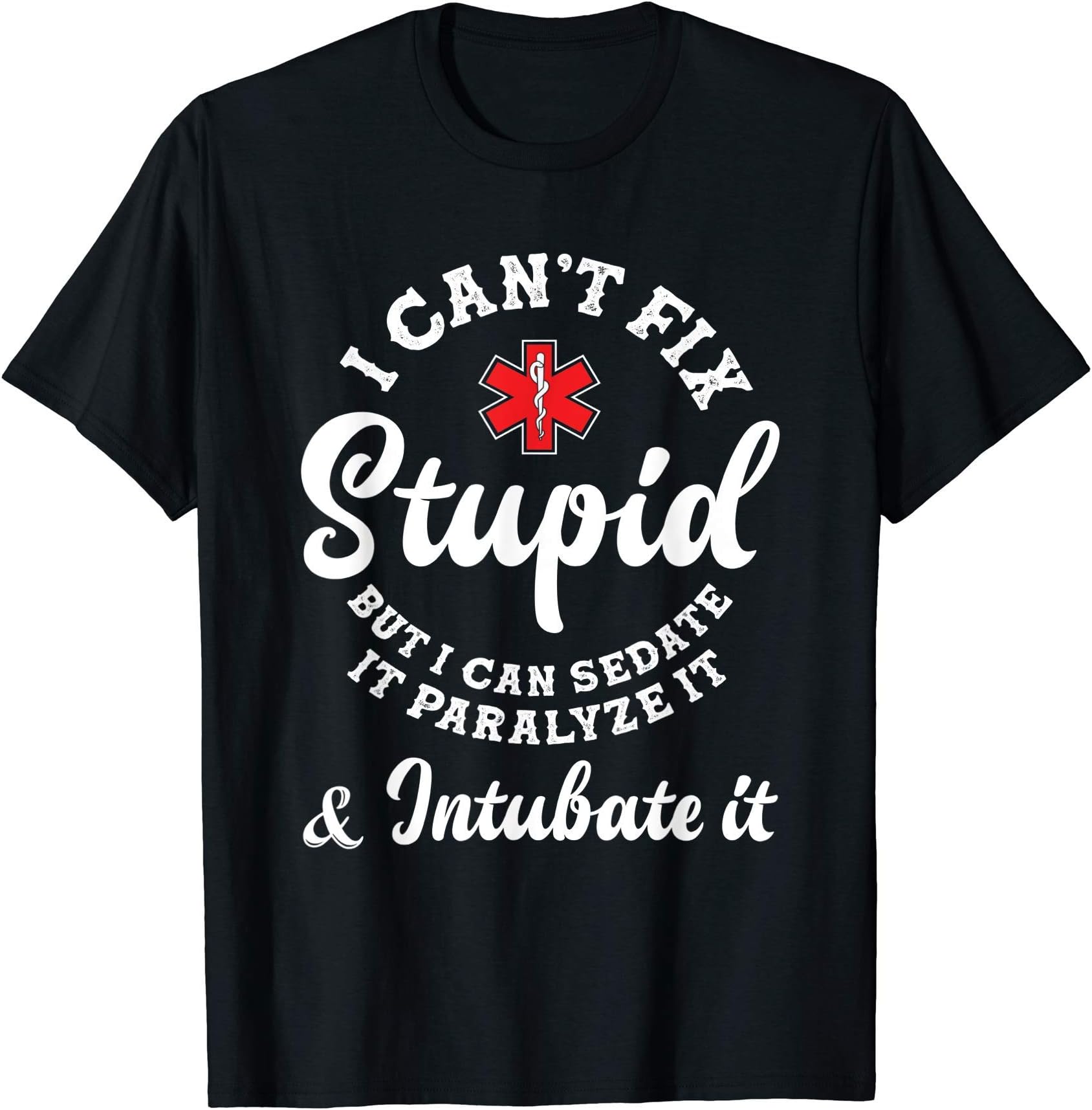 Funny Paramedic Sayings Emt EMS Ambulance GiftsParamedic EMT Sedate Paralyze Stupid Funny Paramedic T-ShirtOEKO-TEX STANDARD 100