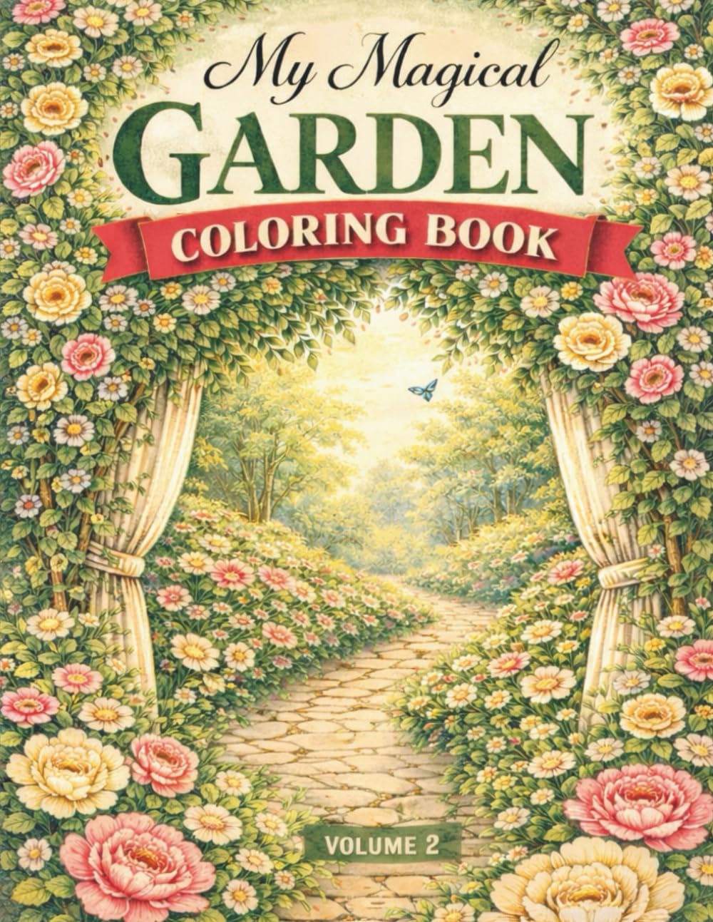 My Magical Garden: An Adult Coloring Book of Lush Florals, Love Stories, and Enchanting Garden Scenes