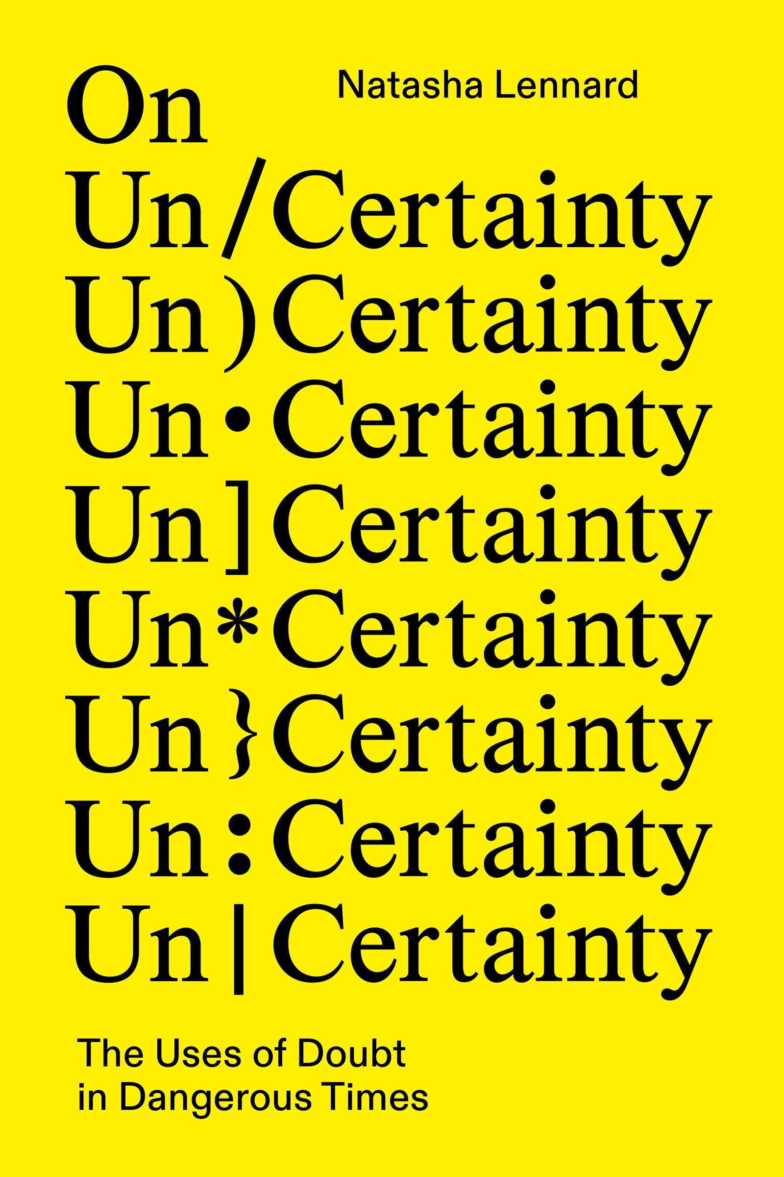 On Un/Certainty: The Uses of Doubt in Dangerous Times