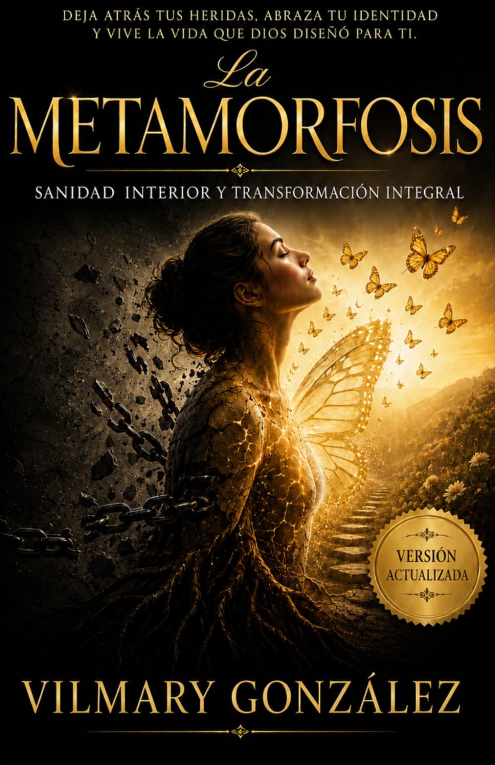 La Metamorfosis: Sanando el Trauma de la Infancia, Rompiendo las Cadenas Emocionales y Descubriendo tu Verdadera Identidad en Cristo