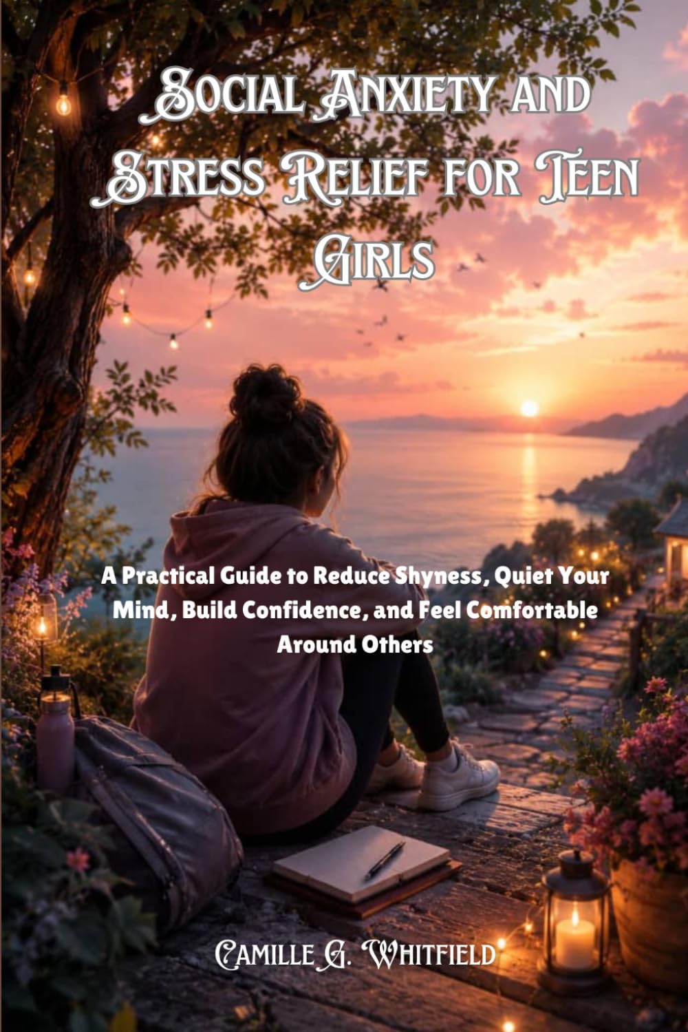 Social Anxiety and Stress Relief for Teen Girls: A Practical Guide to Reduce Shyness, Quiet Your Mind, Build Confidence, and Feel Comfortable Around Others