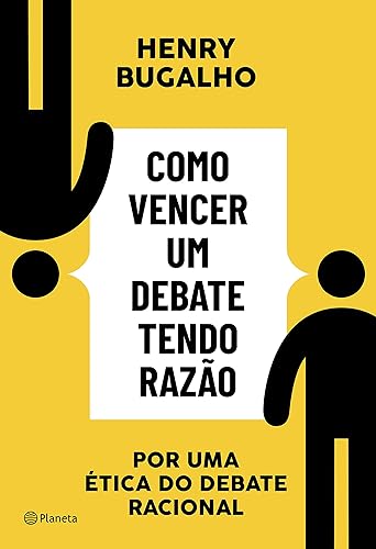 Como vencer um debate tendo razão: Por uma ética do debate racional