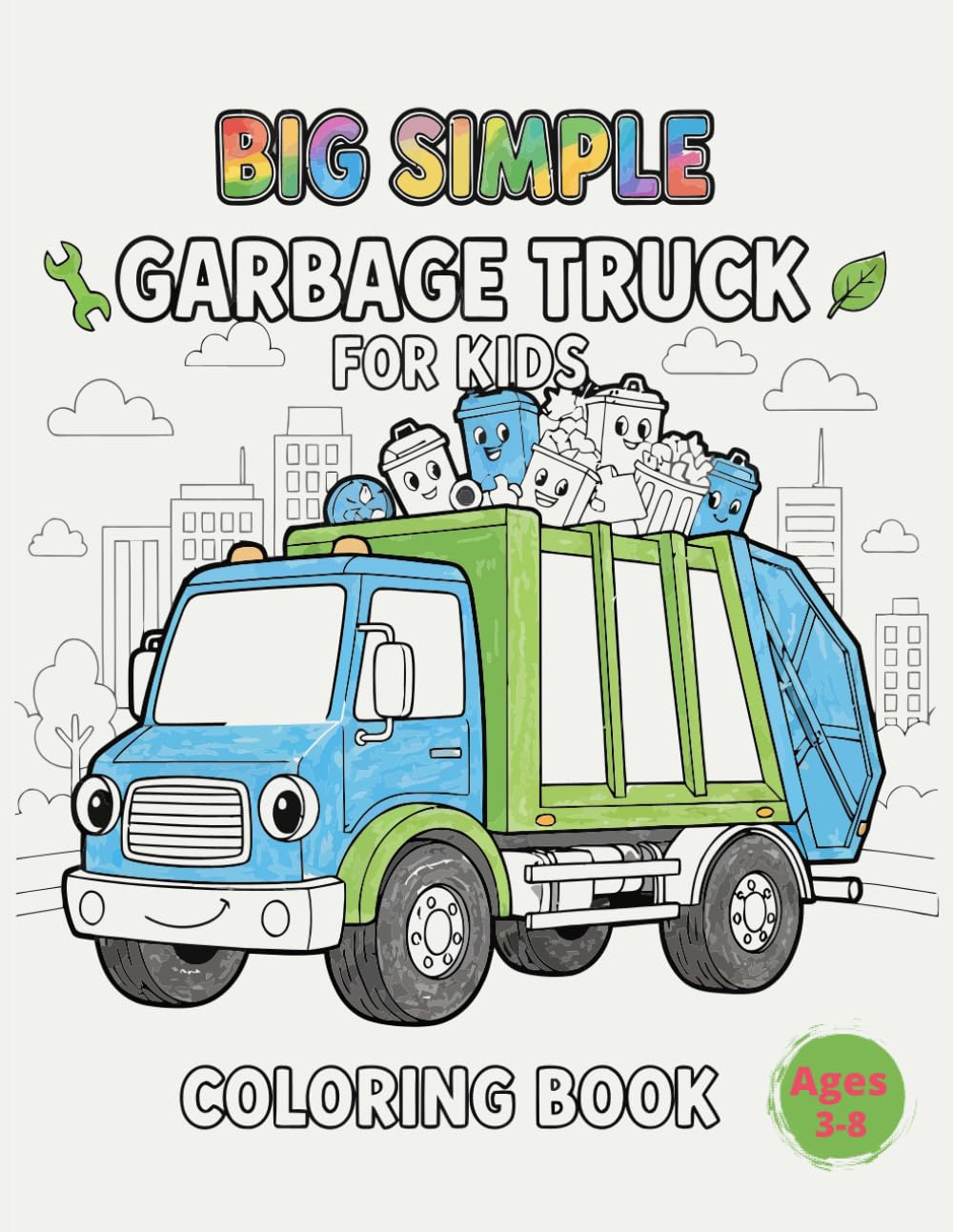 Big Simple Garbage Truck Coloring Book For Kids Age 3-8: Easy and Fun Trash Truck Coloring Pages for Toddlers and Preschoolers Age 3-8