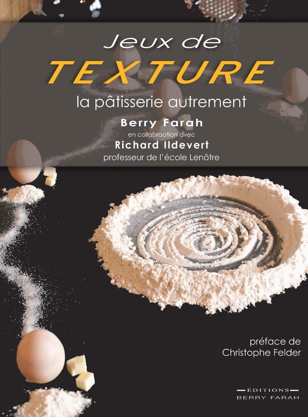 Jeux de Texture: La pâtisserie autrement (French Edition)