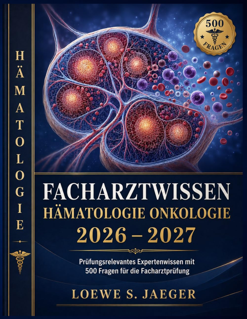 Facharztwissen Hämatologie Onkologie 2026-2027: Prüfungsrelevantes Expertenwissen mit 500 Fragen für die Facharztprüfung