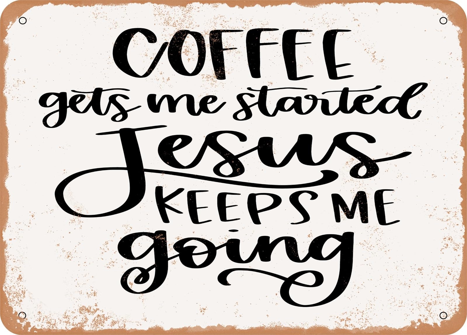 Coffee Gets Me Started Jesus Keeps Me Going - 5 - Vintage Look Sign home decor