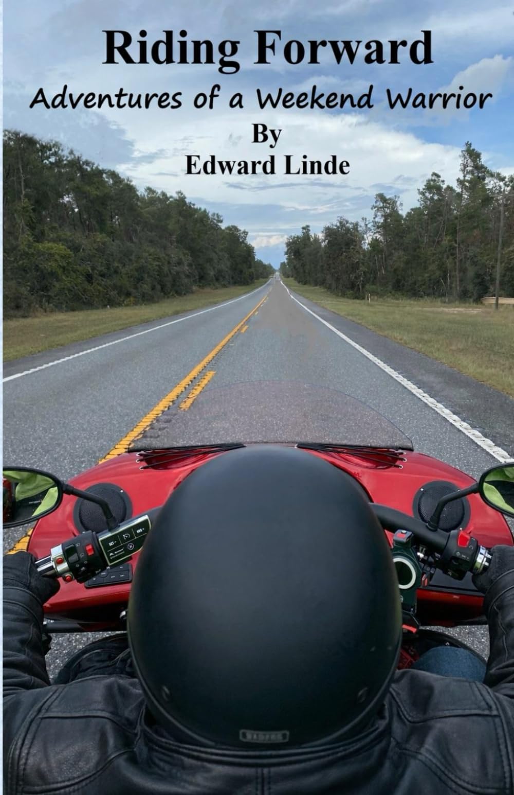 Riding Forward: Adventures of a Weekend Warrior