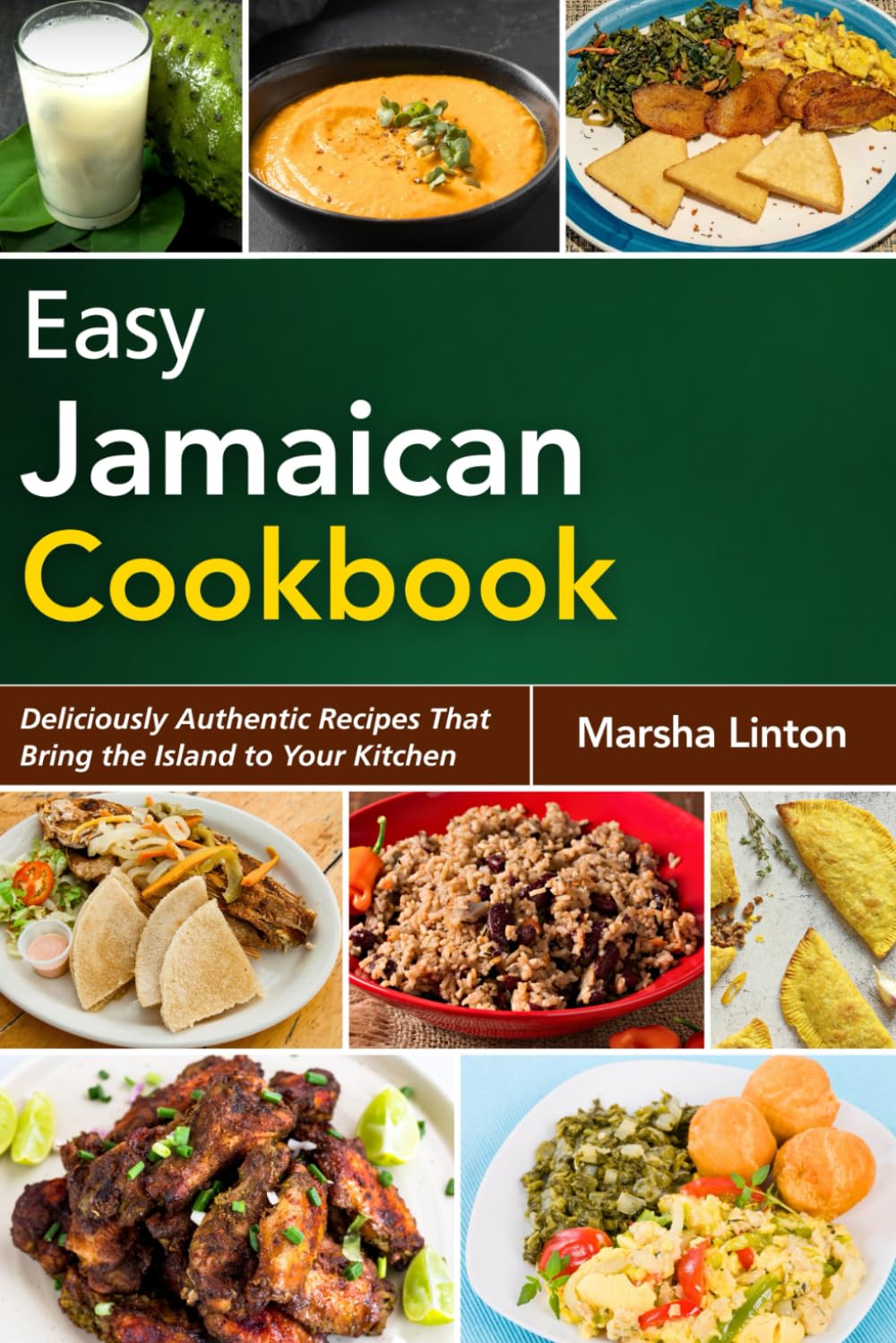 EASY JAMAICAN COOKBOOK: Deliciously Authentic Recipes That Bring the Island to Your Kitchen