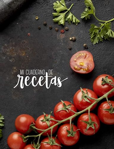 Mi cuaderno de recetas: Recetario de cocina en blanco para escribir tus recetas favoritas. Anota hasta 100 de tus platos favoritos en esta bonita libreta para escribir. (Mis recetas favoritas)