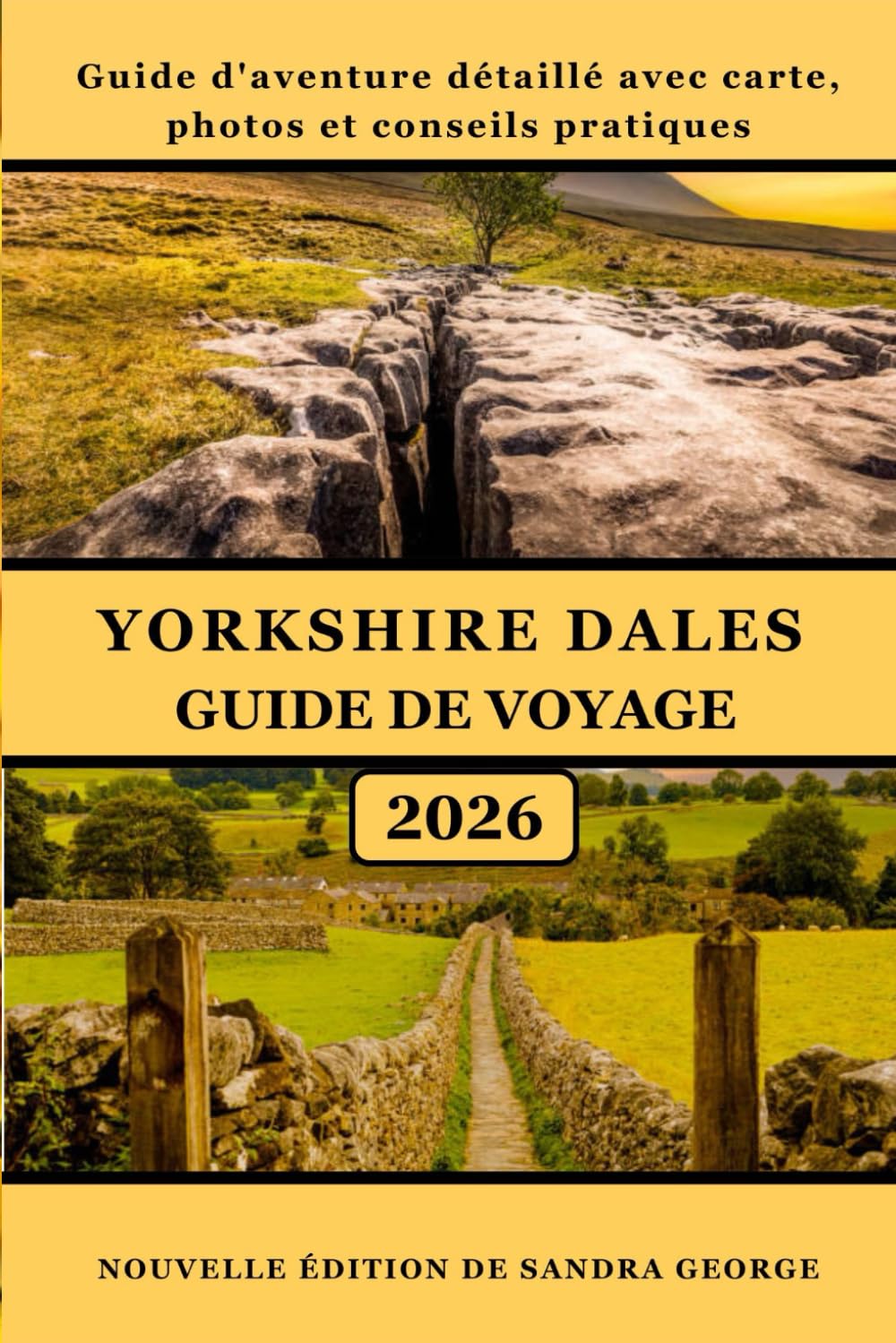 GUIDE DE VOYAGE DES YORKSHIRE DALES (EN COULEURS): Guide complet et détaillé des paysages, villages, randonnées, cascades, culture locale, gastronomie ... pour votre voyage dans les Yorkshire Dales