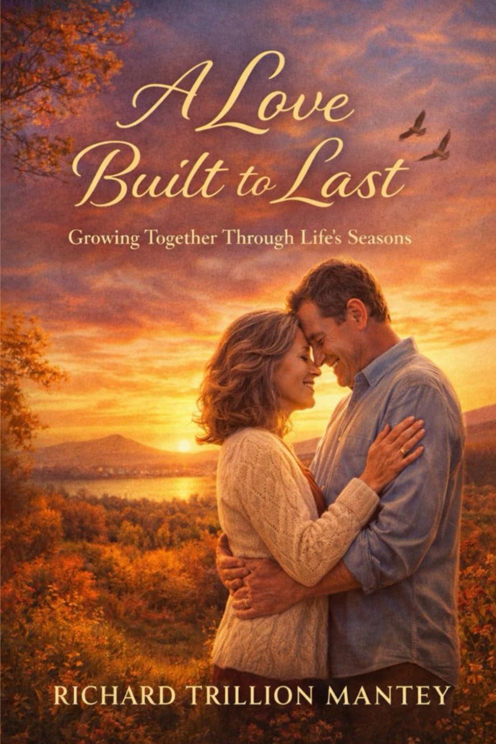 A Love Built to Last: Growing Together Through Life’s Seasons