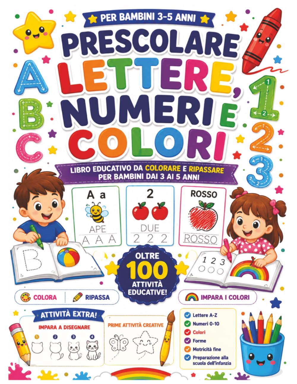 Libro Prescolare di Lettere, Numeri e Colori: Libro educativo da colorare, ripassare e imparare lettere, numeri e colori per bambini dai 3 ai 5 anni