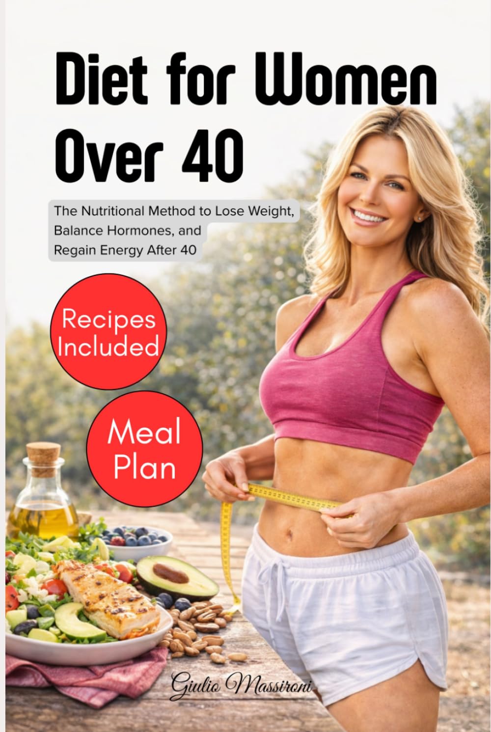 Diet for Women Over 40: The Nutritional Method to Lose Weight, Balance Hormones, and Regain Energy After 40